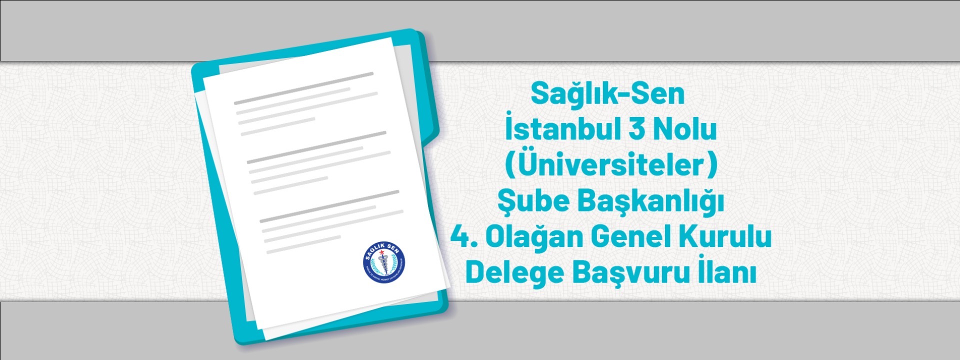 Sağlık-Sen İstanbul 3 Nolu (Üniversiteler) Şube Başkanlığı 4. Olağan Genel Kurulu Delege Başvuru İlanı